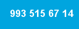 993 515 67 14